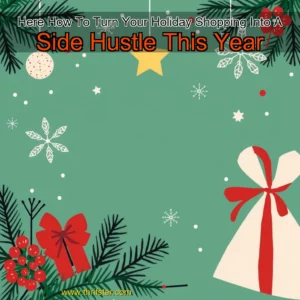 Read more about the article Here How To Turn Your Holiday Shopping Into A Side Hustle This Year
