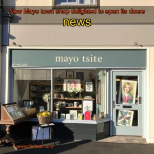 Read more about the article New Mayo town shop delighted to open its doors  news